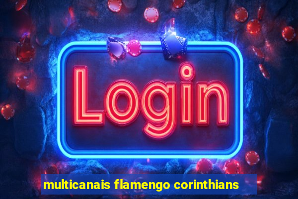 multicanais flamengo corinthians